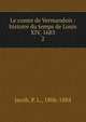 Le comte de Vermandois : histoire du temps de Louis XIV, 1683. 2, Jacob, P. L., 1806-1884 