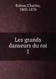 Les grands danseurs du roi. 1, Rabou, Charles, 1803-1870 