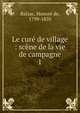Le cur de village : scne de la vie de campagne. 1, Honore? de Balzac 