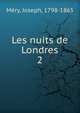 Les nuits de Londres. 2, Me?ry, Joseph, 1798-1865 