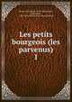 Les petits bourgeois (les parvenus). 1, Honore? de Balzac 