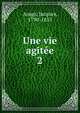 Une vie agite. 2, Arago, Jacques, 1790-1855 