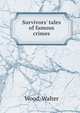 Survivors' tales of famous crimes, Wood, Walter 