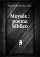 Moys?s : poema biblico, Menotti del Picchia, 1892- 