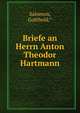 Briefe an Herrn Anton Theodor Hartmann, Salomon, Gotthold.* 