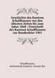 Geschichte des Kantons Schaffhausen von den ?ltesten Zeiten bis zum Jahre 1848 : Festschrift des Kantons Schaffhausen zur Bundesfeier 1901, Schaffhausen, Switzerland (Canton). Grosser Rat 