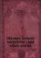 Old man Savarin microform : and other stories, Thomson, Edward William, 1849-1924 