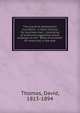 The practical philosopher microform : a daily monitor for business men : consisting of brief and suggestive moral readings on the " Book of proverbs" for every day in the year, Thomas, David, 1813-1894 