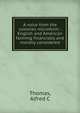 A voice from the colonies microform : English and American farming financially and morally considered, Alfred C. Thomas 