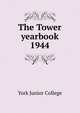 The Tower yearbook. 1944, York Junior College 