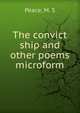 The convict ship and other poems microform, Peace, M. S 
