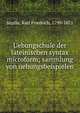 Uebungschule der lateinischen syntax microform; sammlung von uebungsbeispielen, S?pfle, Karl Friedrich, 1799-1871 