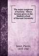 The major symptoms of hysteria : fifteen lectures given in the Medical school of Harvard University, Janet, Pierre, 1859-1947 