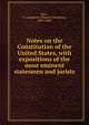 Notes on the Constitution of the United States, with expositions of the most eminent statesmen and jurists, Burr, C. Chauncey (Charles Chauncey), 1817-1883 