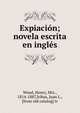 Expiaci?n; novela escrita en ingl?s, Wood, Henry, Mrs., 1814-1887,Iribas, Juan L., [from old catalog] tr 