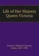 Life of Her Majesty Queen Victoria, Fawcett, Millicent Garrett, Dame, 1847-1929 