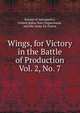 Wings, for Victory in the Battle of Production. Vol. 2, No. 7, Bureau of Aeronautics, United States Navy Department, and the Army Air Forces 