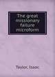 The great missionary failure microform, Taylor, Isaac 