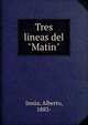 Tres lineas del "Matin", Ins?a, Alberto, 1883- 