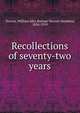 Recollections of seventy-two years, Vernon, William John Borlase-Warren-Venables, 1834-1919 