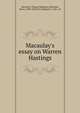 Macaulay's essay on Warren Hastings, Macaulay, Thomas Babington Macaulay, Baron, 1800-1859,Frick, Margaret J., Mrs., ed 
