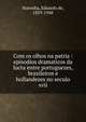 Com os olhos na patria : episodios dramaticos da lucta entre portuguezes, brazileiros e hollandezes no seculo xvii, Noronha, Eduardo de, 1859-1948 