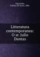 Litteratura contemporanea: O sr. Julio Dantas, Figueiredo, Fidelino de Sousa, 1888- 