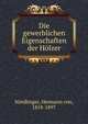 Die gewerblichen Eigenschaften der Holzer, N?rdlinger, Hermann von, 1818-1897 