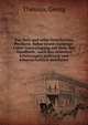 Das Holz und seine Destillations Producte. Nebst einem Anhange: Ueber Gaserzeugung aus Holz. Ein Handbuch . nach den neuesten Erfahrungen praktisch und wissenschaftlich bearbeitet, Thenius, Georg 
