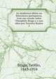 As modernas ideias na litteratura portugueza. Com um estudo sobre Theophilo Braga e a sua obra por Teixeira Bastos. 2, Braga, Te?filo, 1843-1924 