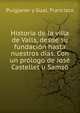 Historia de la villa de Valls, desde su fundacion hasta nuestros dias. Con un prologo de Jose Castellet u Samso, Puigjaner y Gual, Francisco 