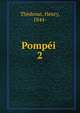 Pompi . 2, Th?denat, Henry, 1844- 