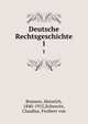 Deutsche Rechtsgeschichte. 1, Brunner, Heinrich, 1840-1915,Schwerin, Claudius, Freiherr von 
