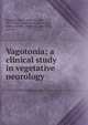 Vagotonia; a clinical study in vegetative neurology, Eppinger, Hans, 1846-1916,Hess, Leo, 1879- joint author,Kraus, Walter Max, 1889- tr,Jelliffe, Smith Ely, 1866-1945, joint tr 