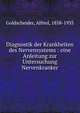 Diagnostik der Krankheiten des Nervensystems : eine Anleitung zur Untersuchung Nervenkranker, Goldscheider, Alfred, 1858-1935 