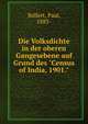 Die Volksdichte in der oberen Gangesebene auf Grund des "Census of India, 1901.", B?llert, Paul, 1883- 