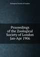 Proceedings of the Zoological Society of London. Jan-Apr 1906, Zoological Society of London 