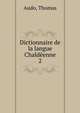 Dictionnaire de la langue Chaldenne. 2, Audo, Thomas 