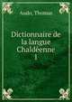 Dictionnaire de la langue Chaldenne. 1, Audo, Thomas 