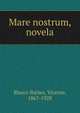 Mare nostrum, novela, Blasco Iba?n?ez, Vicente, 1867-1928 