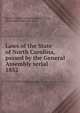 Laws of the State of North Carolina, passed by the General Assembly serial. 1852, North Carolina. General Assembly,Lemay, Thomas Jefferson, 1802-1863 
