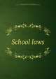 School laws, Indiana. Laws, statutes, etc. [from old catalog],Burris, Benjamin J. [from old catalog],Indiana. Dept. of public instruction. [from old catalog] 