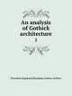 An analysis of Gothick architecture. 2, Brandon Raphael,Brandon Joshua Arthur 