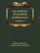 An analysis of Gothick architecture. Volume 1, Raphael Brandon, Joshua Arthur Brandon 