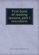 First book of reading lessons, part I microform, Ontario. Council of Public Instruction 