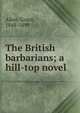 The British barbarians; a hill-top novel, Grant Allen 