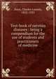Text-book of nervous diseases : being a compendium for the use of students and practitioners of medicine, Dana, Charles Loomis, 1852-1935 