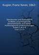 Sternkunde und Sterndienst in Babel assyriologische, astronomische und astral-mythologische Untersuchungen. Suppl.2, pt.1-8, Kugler, Franz Xaver, 1862- 