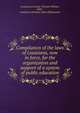 Compilation of the laws of Louisiana, now in force, for the organization and support of a system of public education, Louisiana,Conway, Thomas William, 1840- , compiler,Louisiana. Dept. of Education 