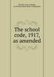 The school code, 1917, as amended, Nevada. Laws, statutes, etc,Nevada. State Dept. of Education 